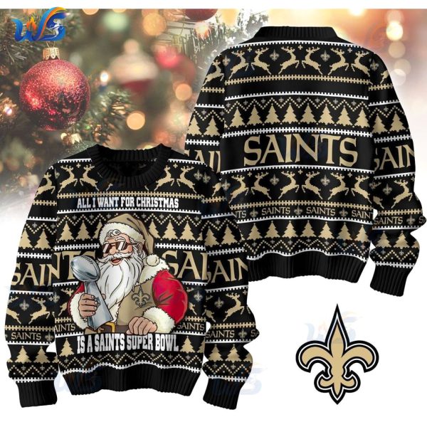 New Orleans Saints All I Want For Christmas Is Super Bowl Ugly Sweater